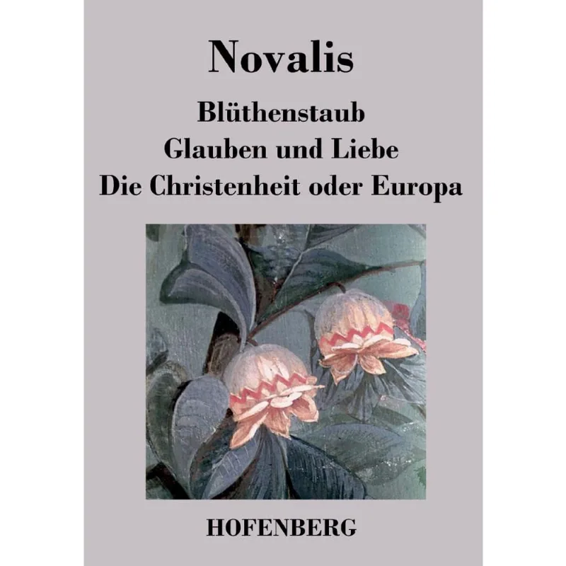 Blüthenstaub / Glauben und Liebe / Die Christenheit oder Europa