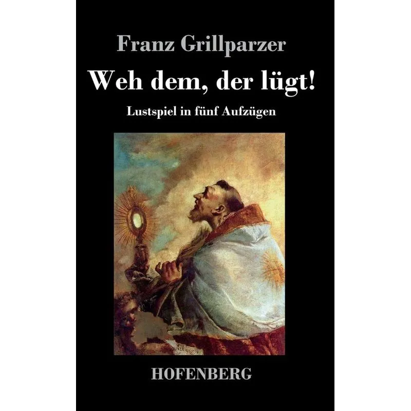 Weh dem, der lügt!