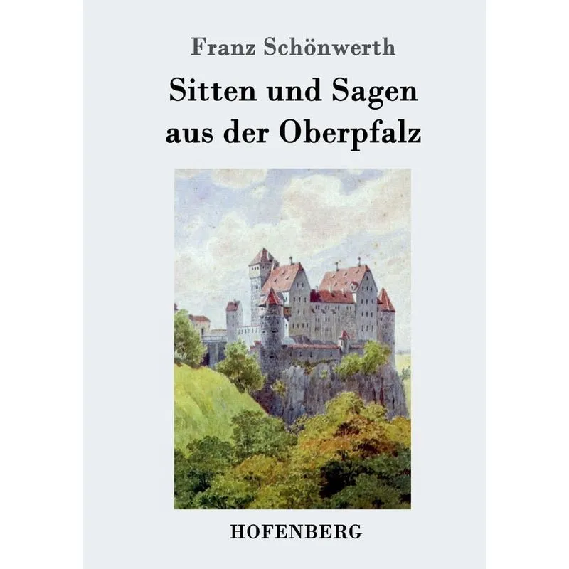 Sitten und Sagen aus der Oberpfalz