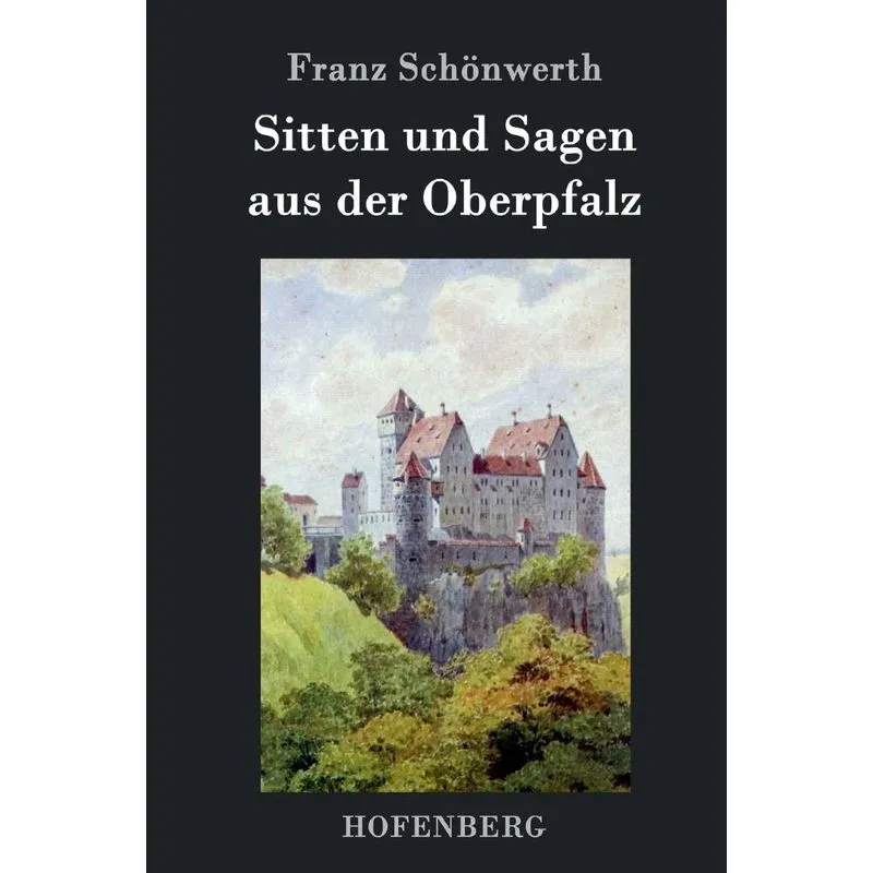 Sitten und Sagen aus der Oberpfalz