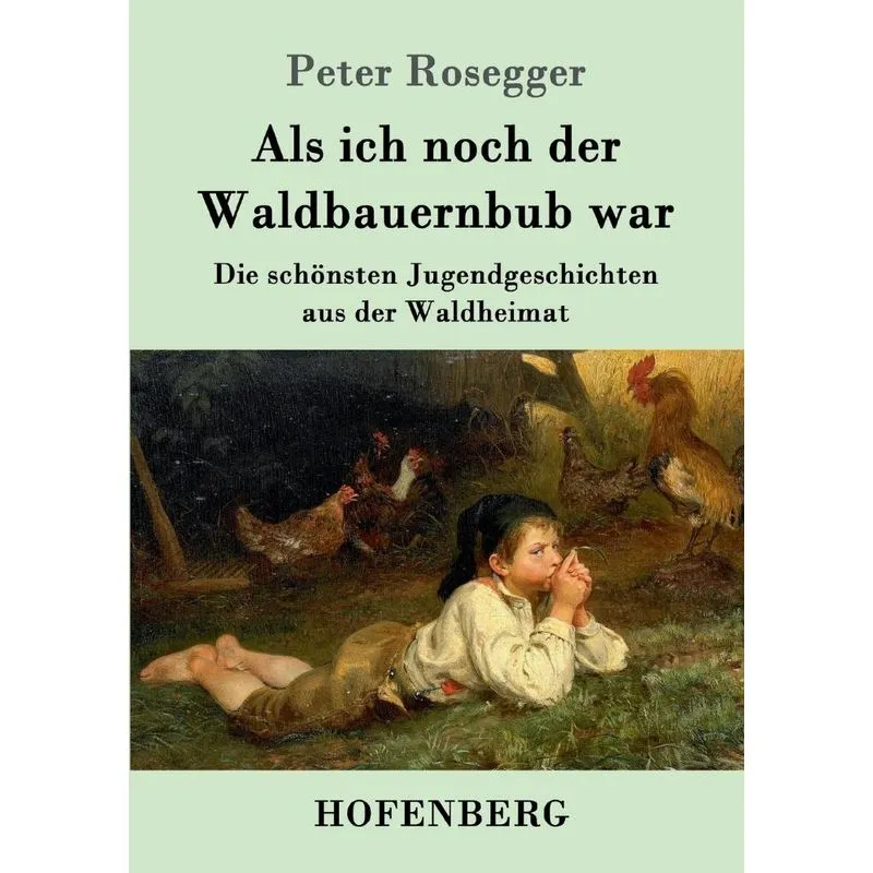 Als ich noch der Waldbauernbub war