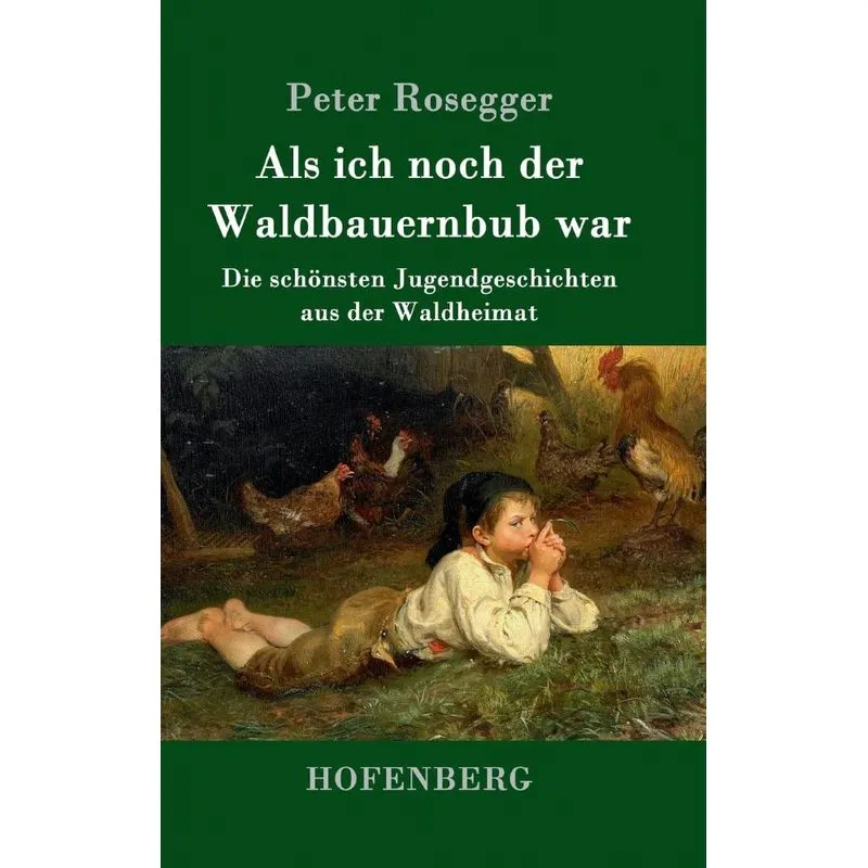 Als ich noch der Waldbauernbub war