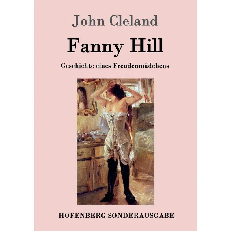 Fanny Hill oder Geschichte eines Freudenmdchens