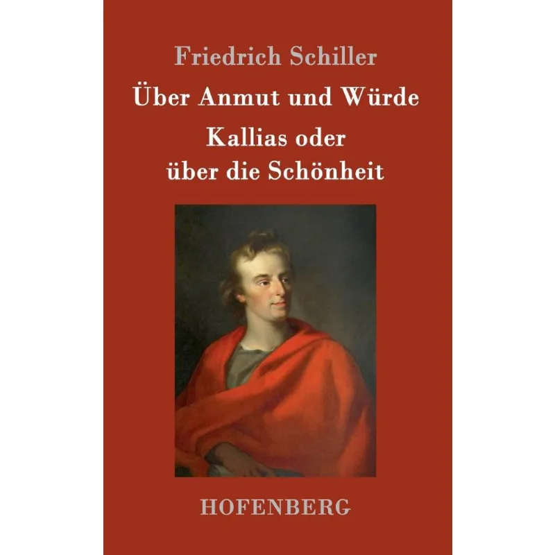 Über Anmut und Würde / Kallias oder über die Schnheit