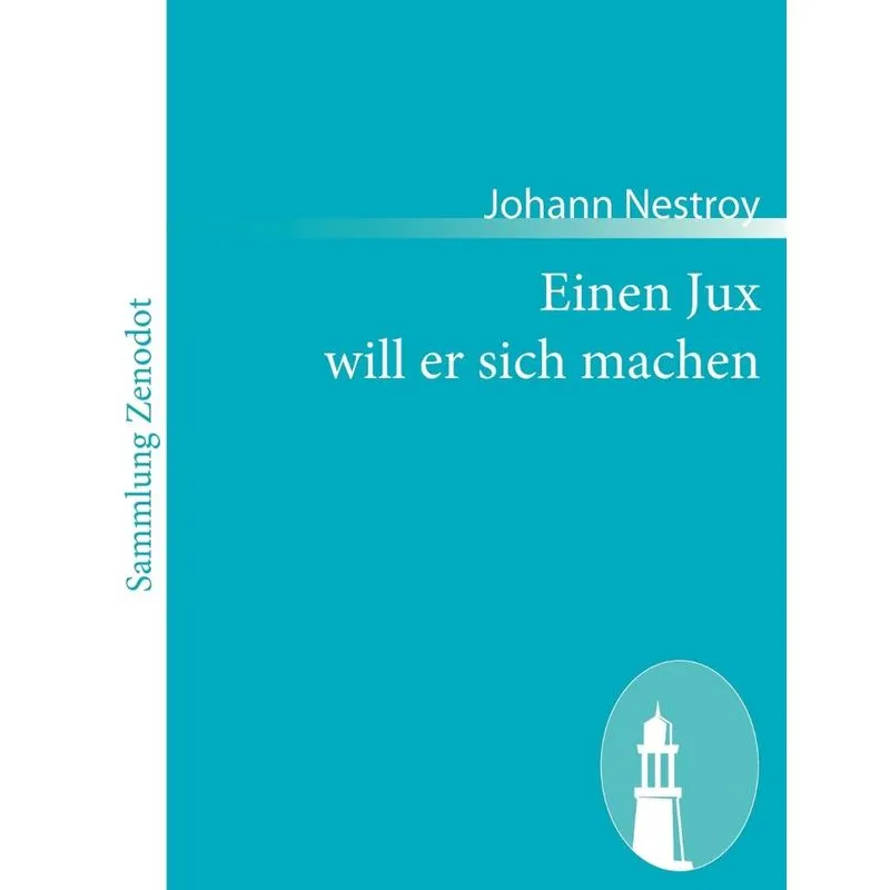 Einen Jux will er sich machen