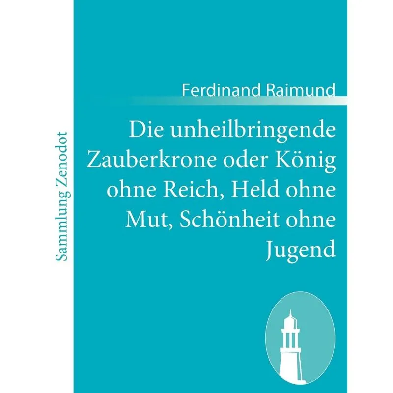 Die unheilbringende Zauberkrone oder König ohne Reich, Held