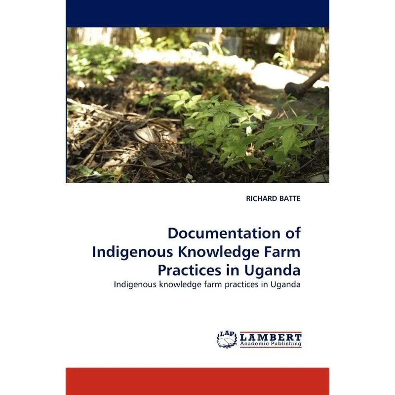 Documentation of Indigenous Knowledge Farm Practices in Uganda
