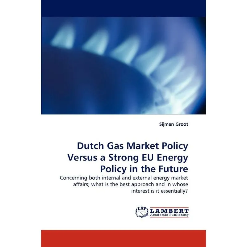 Dutch Gas Market Policy Versus a Strong Eu Energy Policy in
