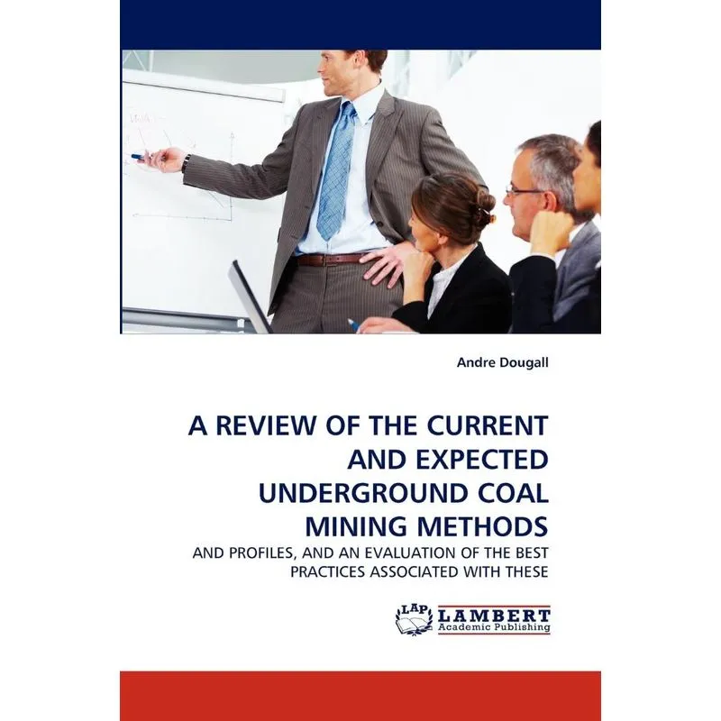 A REVIEW OF THE CURRENT AND EXPECTED UNDERGROUND COAL MINING METHODS