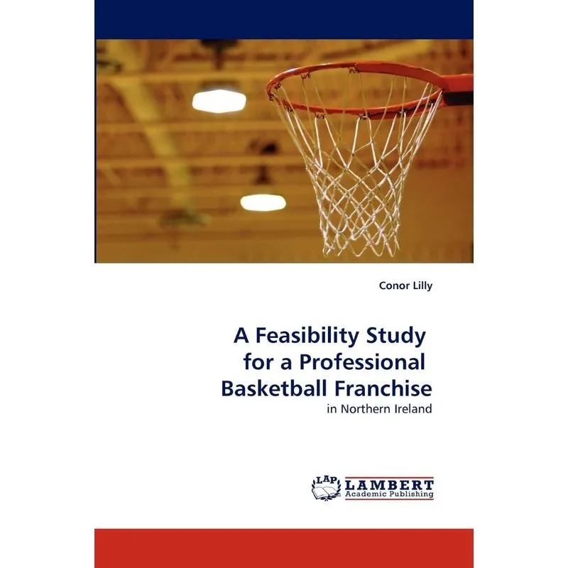 A Feasibility Study for a Professional Basketball Franchi