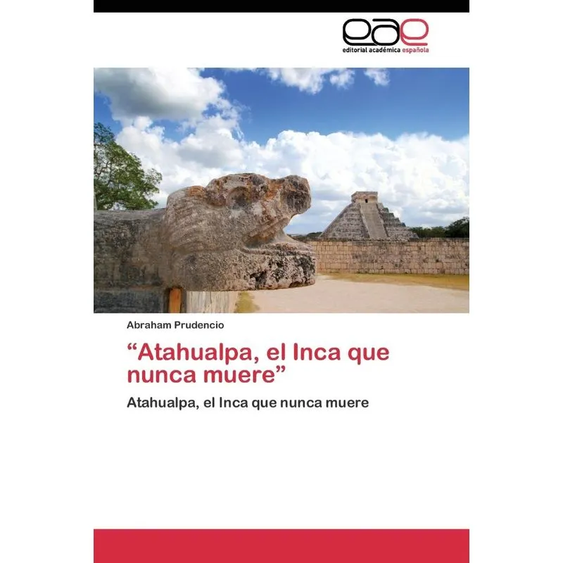 Atahualpa, el Inca que nunca muere