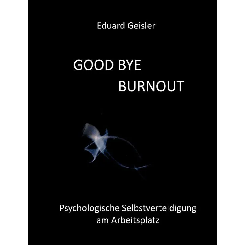 Good Bye Burnout