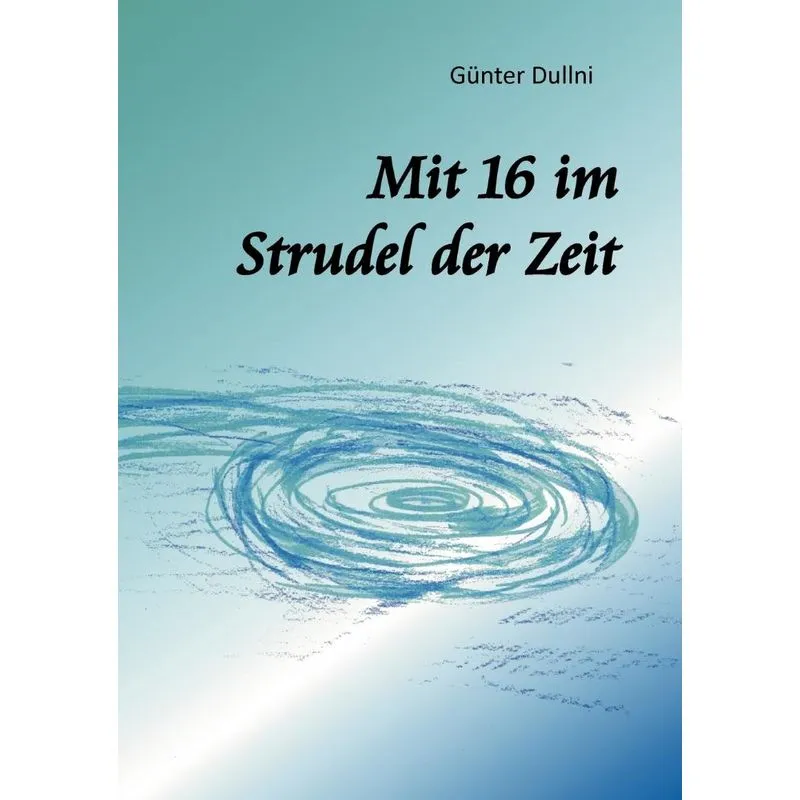 Mit 16 im Strudel der Zeit