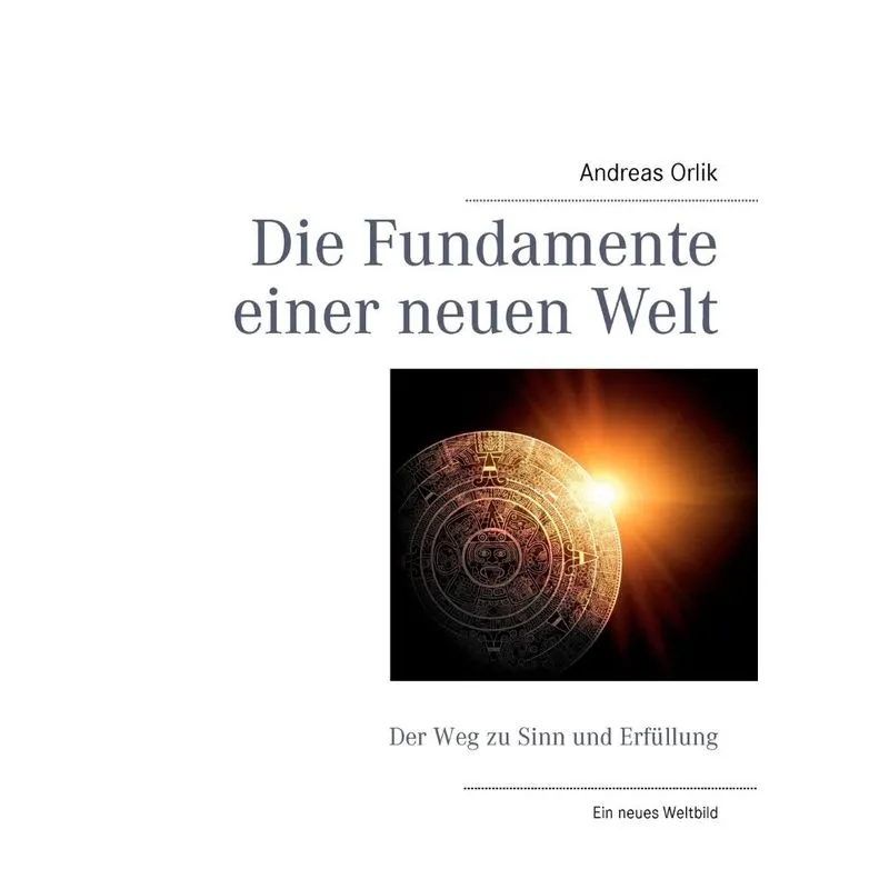 Die Fundamente einer neuen Welt