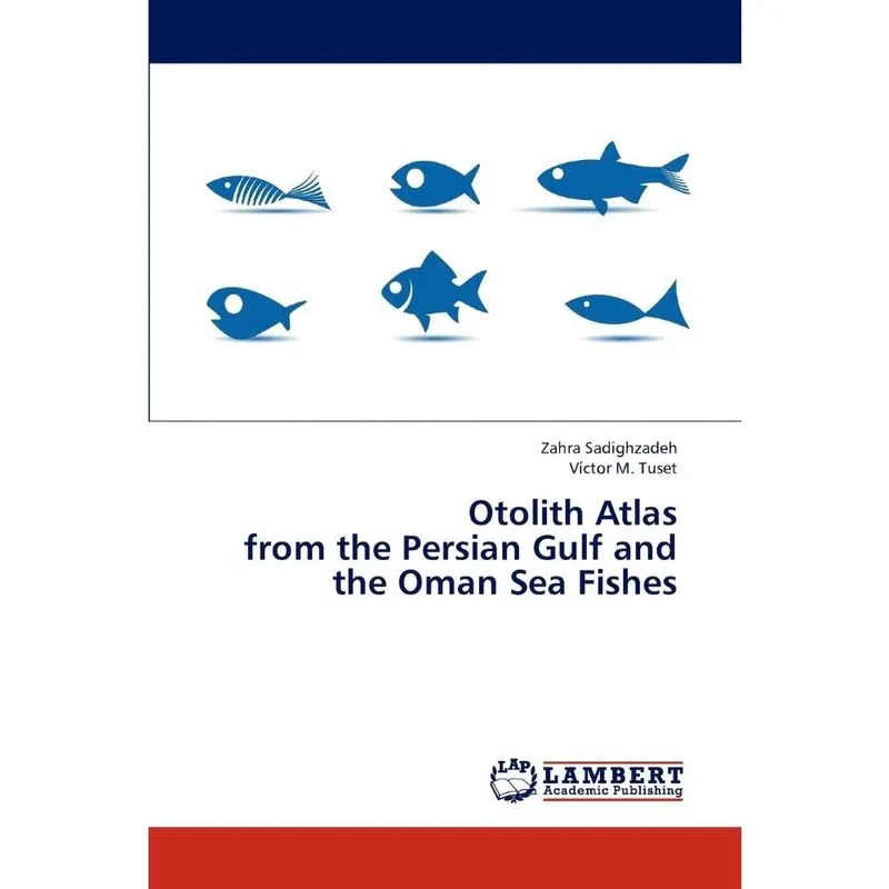 Otolith Atlas from the Persian Gulf and the Oman Sea Fishes