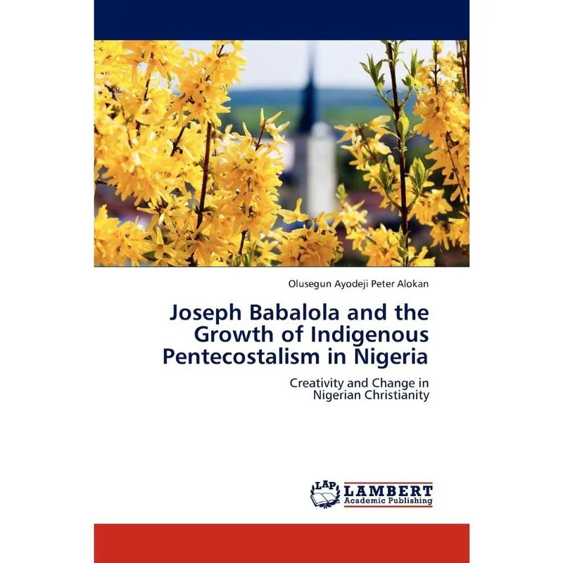 Joseph Babalola and the Growth of Indigenous Pentecostalism