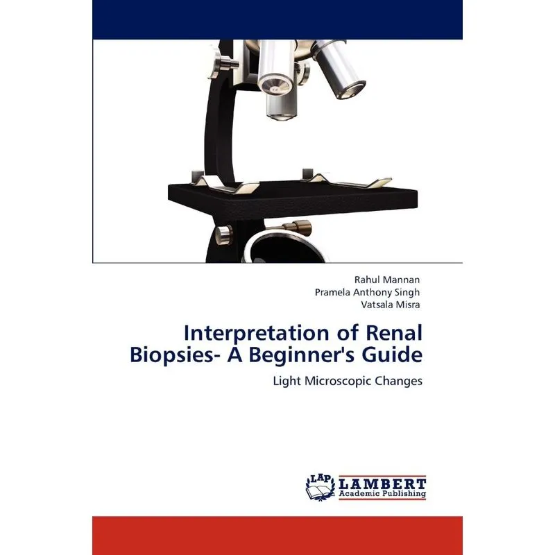 Interpretation of Renal Biopsies- A Beginners Guide