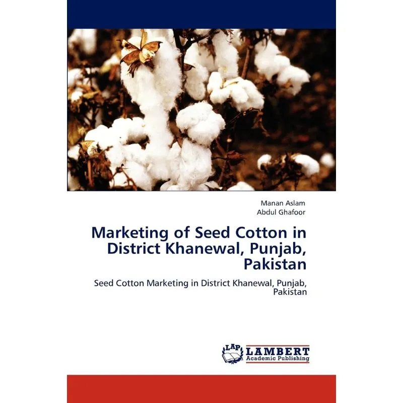 Marketing of Seed Cotton in District Khanewal, Punjab, Paki