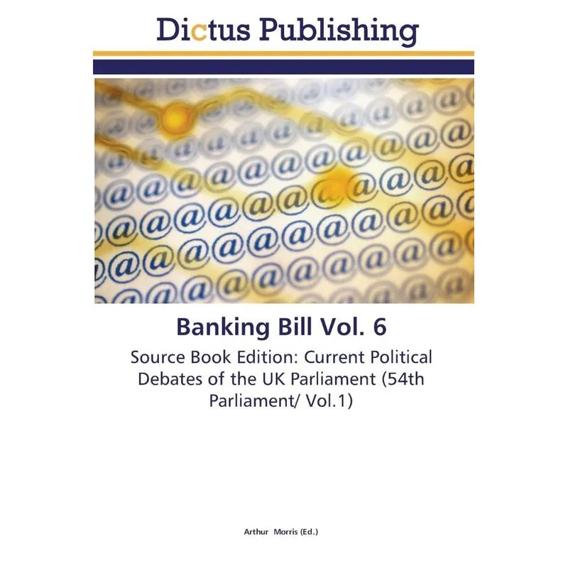 Banking Bill Vol. 6