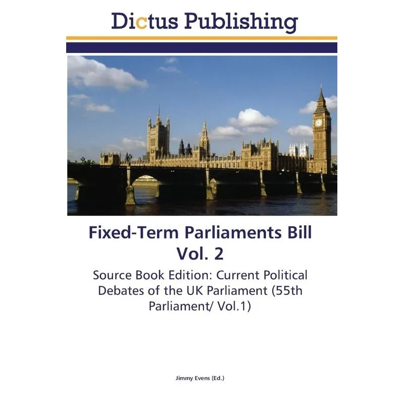Fixed-Term Parliaments Bill Vol. 2