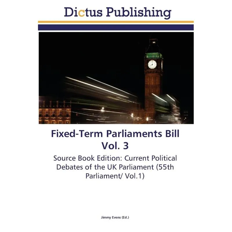 Fixed-Term Parliaments Bill Vol. 3