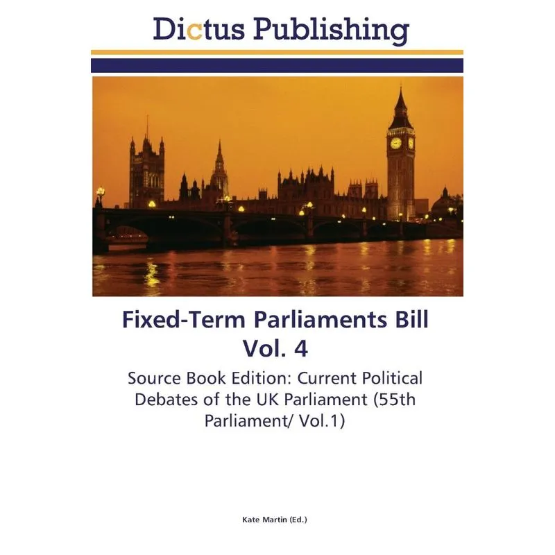 Fixed-Term Parliaments Bill Vol. 4