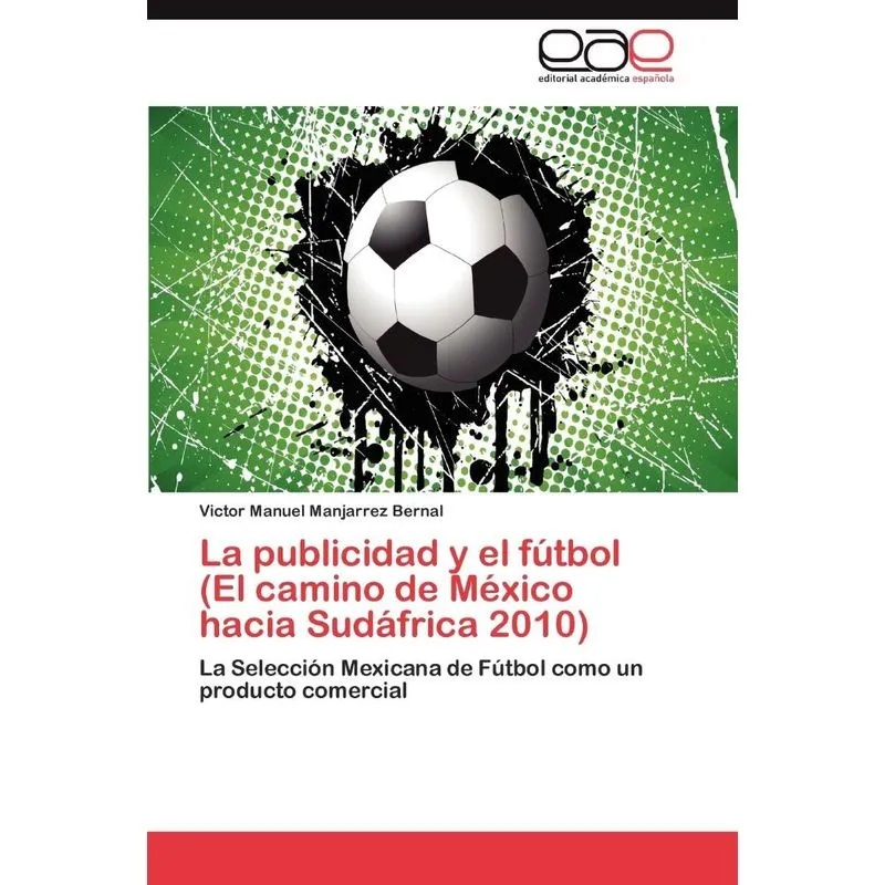 La Publicidad Y El Fútbol (el Camino De México Hacia Sudáfr