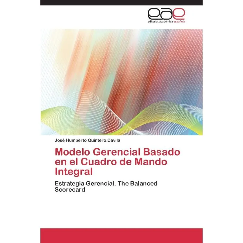 Modelo Gerencial Basado en el Cuadro de Mando Integral. Modelo Gerencial Basado en el Cuadro de Mando Integral