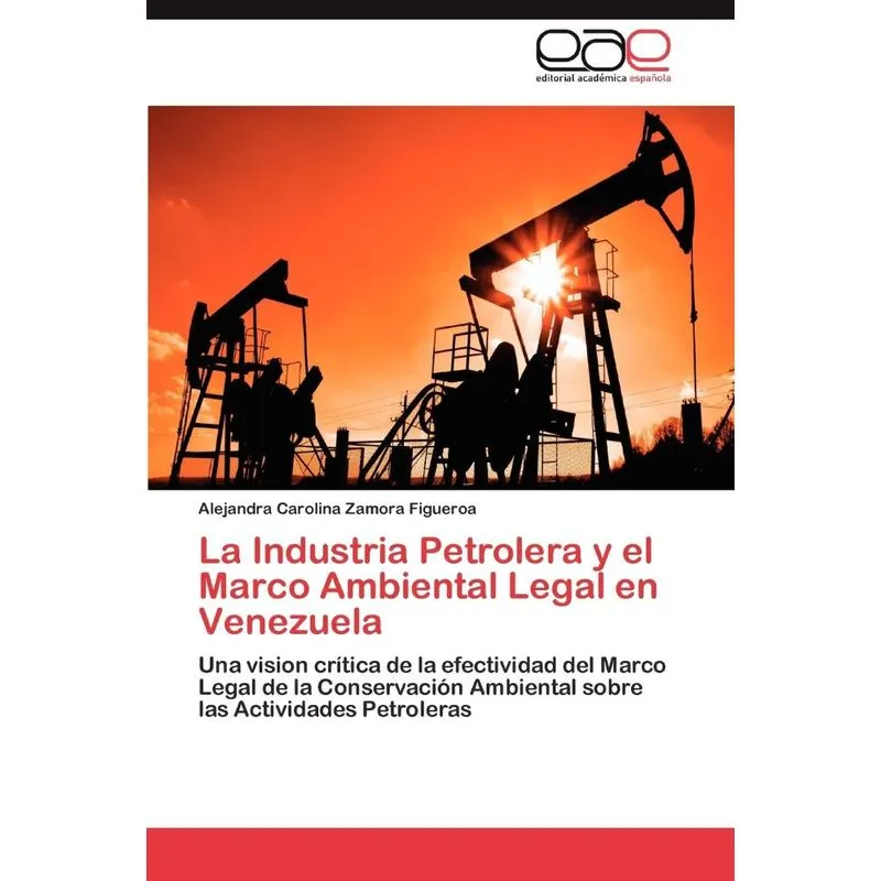 La Industria Petrolera Y El Marco Ambiental Legal En Venezu
