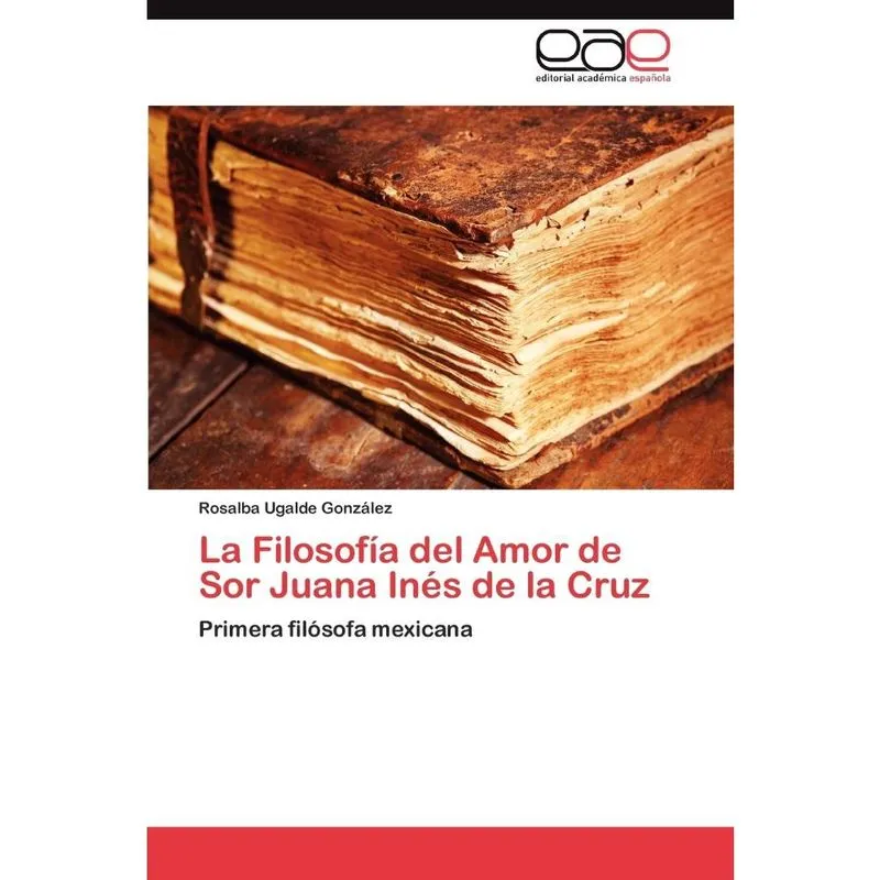 La Filosofía del Amor de Sor Juana Inés de la Cruz
