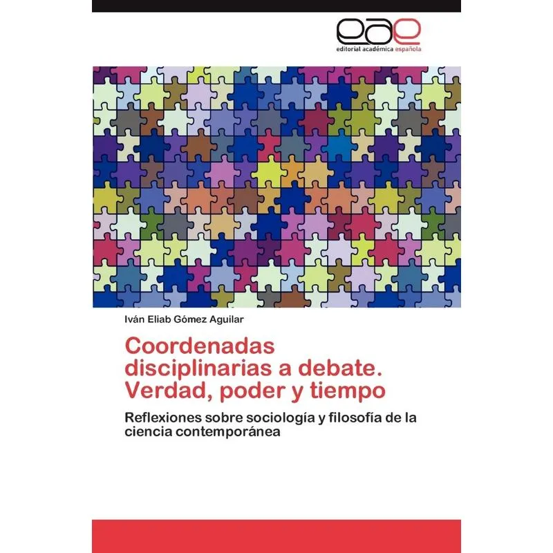 Coordenadas disciplinarias a debate. Verdad, poder y tiempo