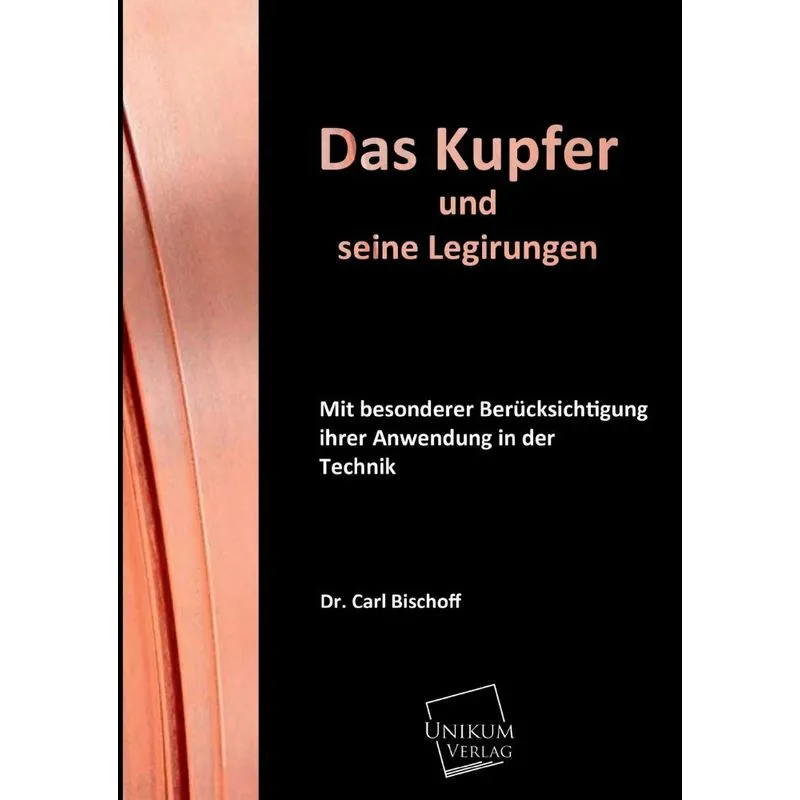 Das Kupfer und seine Legirungen