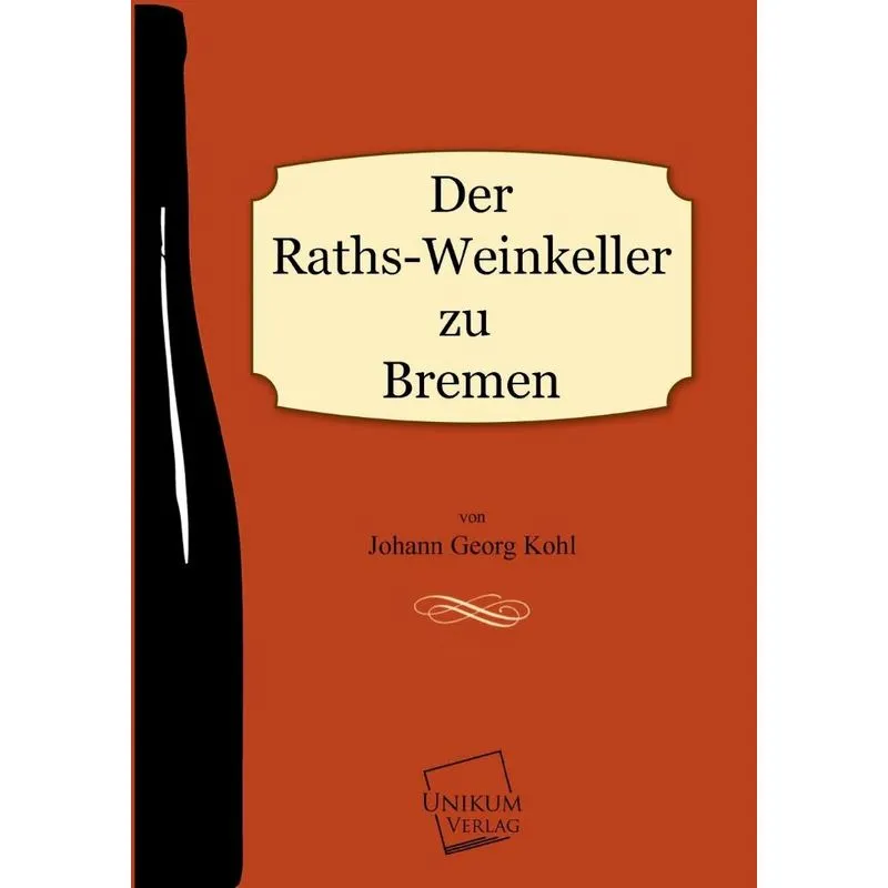 Der Raths-Weinkeller Zu Bremen
