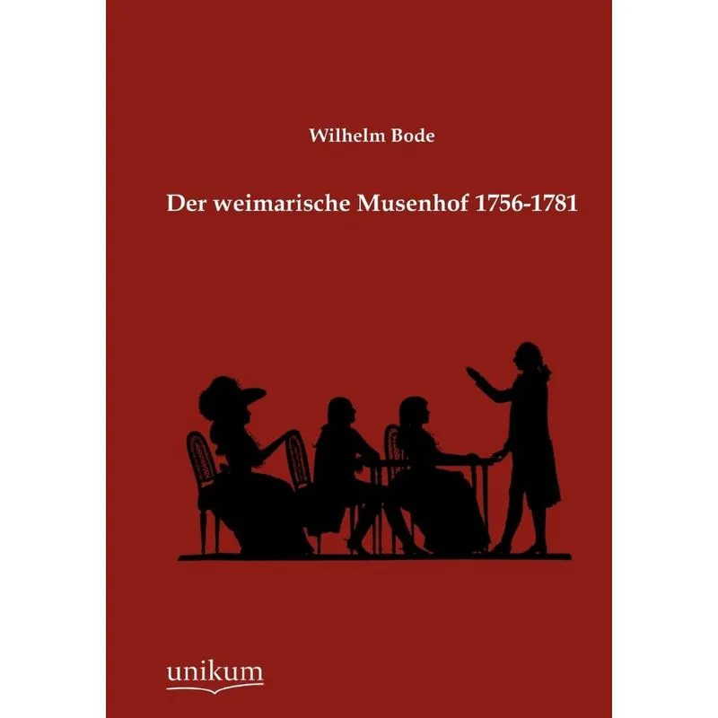 Der Weimarische Musenhof 1756-1781