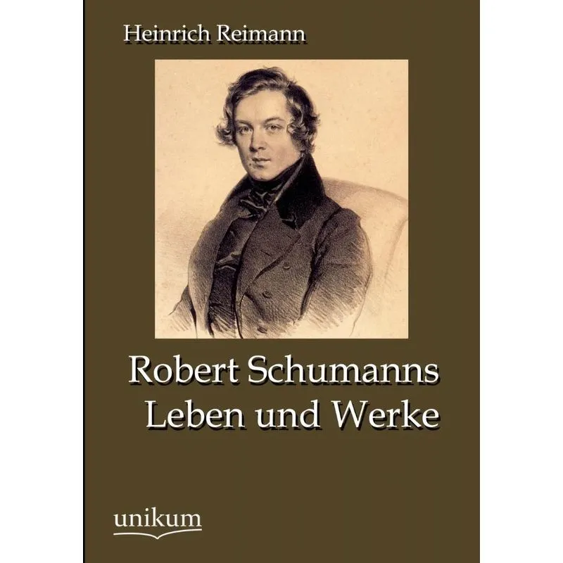 Robert Schumanns Leben und Werke