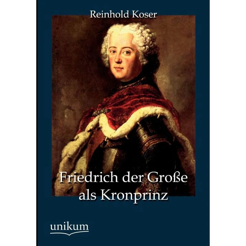 Friedrich Der Gro E ALS Kronprinz