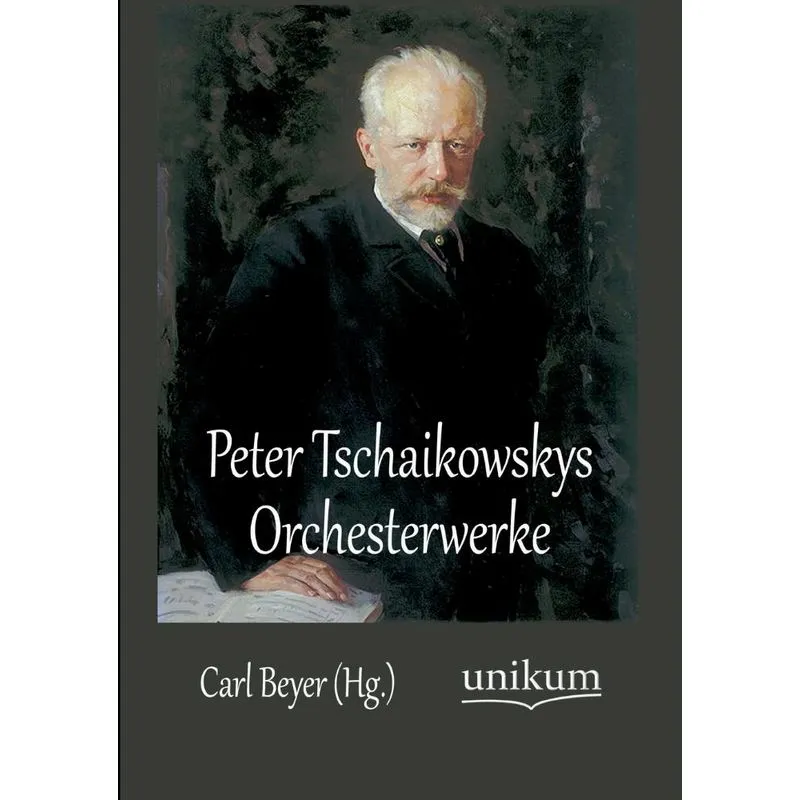 Peter Tschaikowskys Orchesterwerke