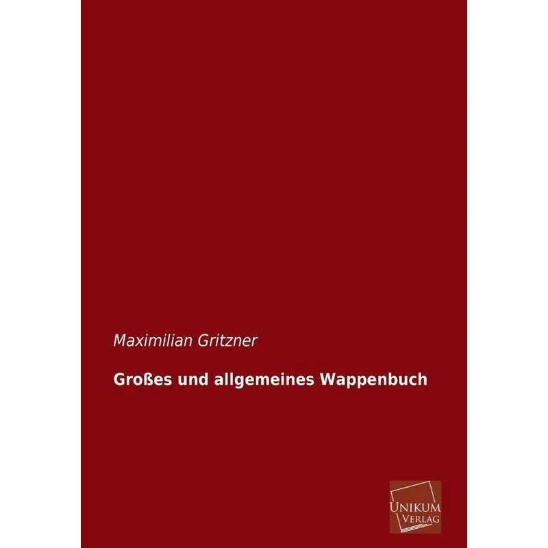 Grosses Und Allgemeines Wappenbuch
