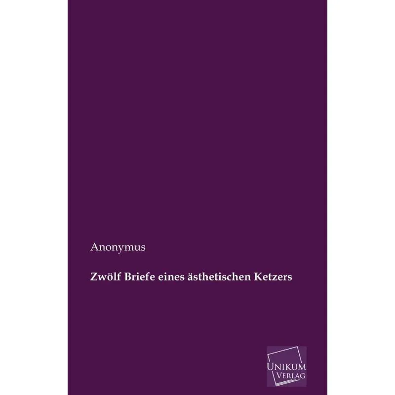 Zwolf Briefe Eines Asthetischen Ketzers