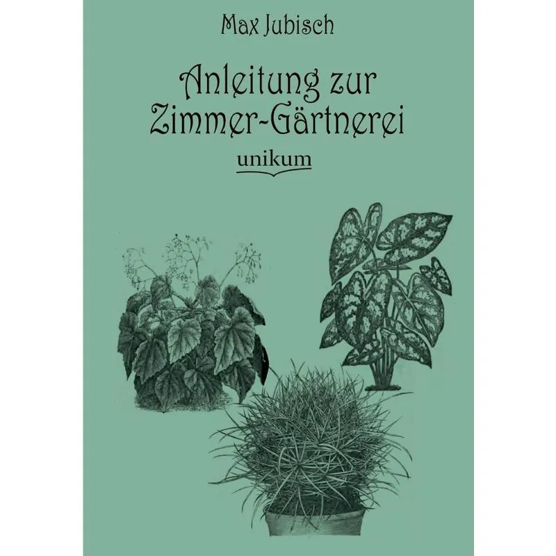 Anleitung zur Zimmer-Gärtnerei
