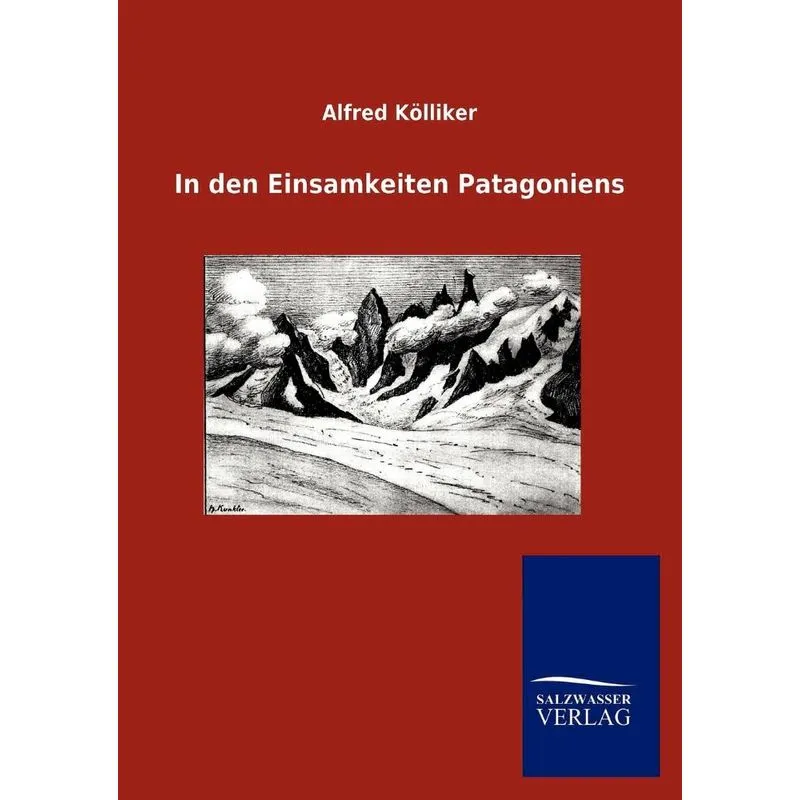 In den Einsamkeiten Patagoniens