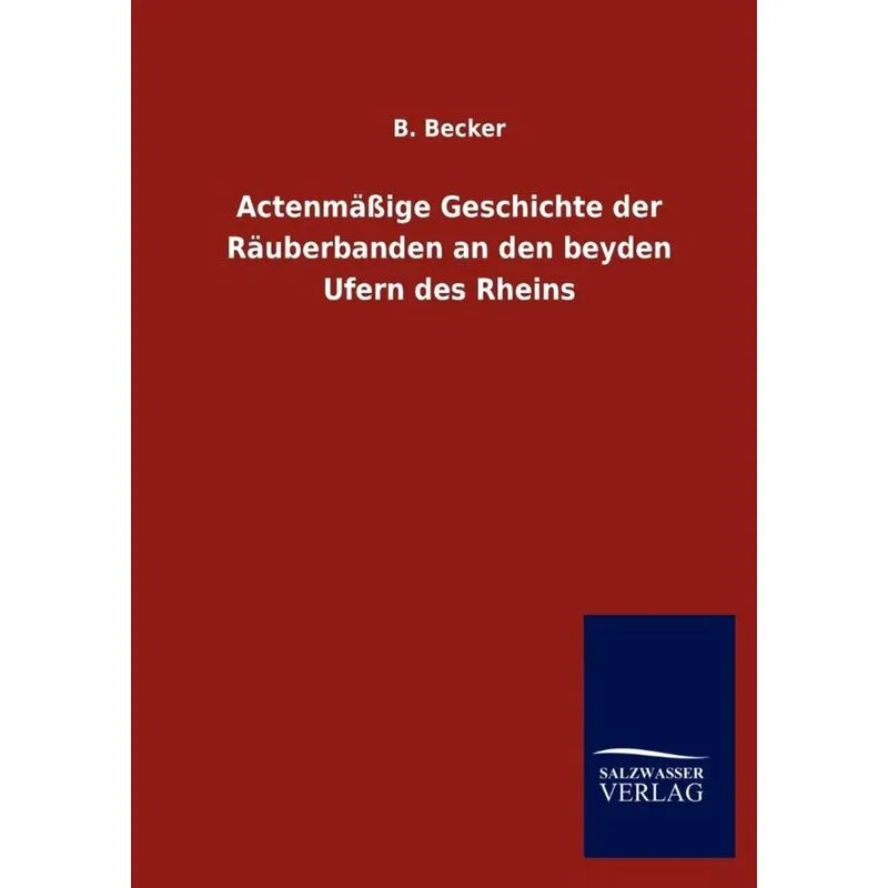 Actenmäßige Geschichte der Räuberbanden an den beyden Ufern des Rheins