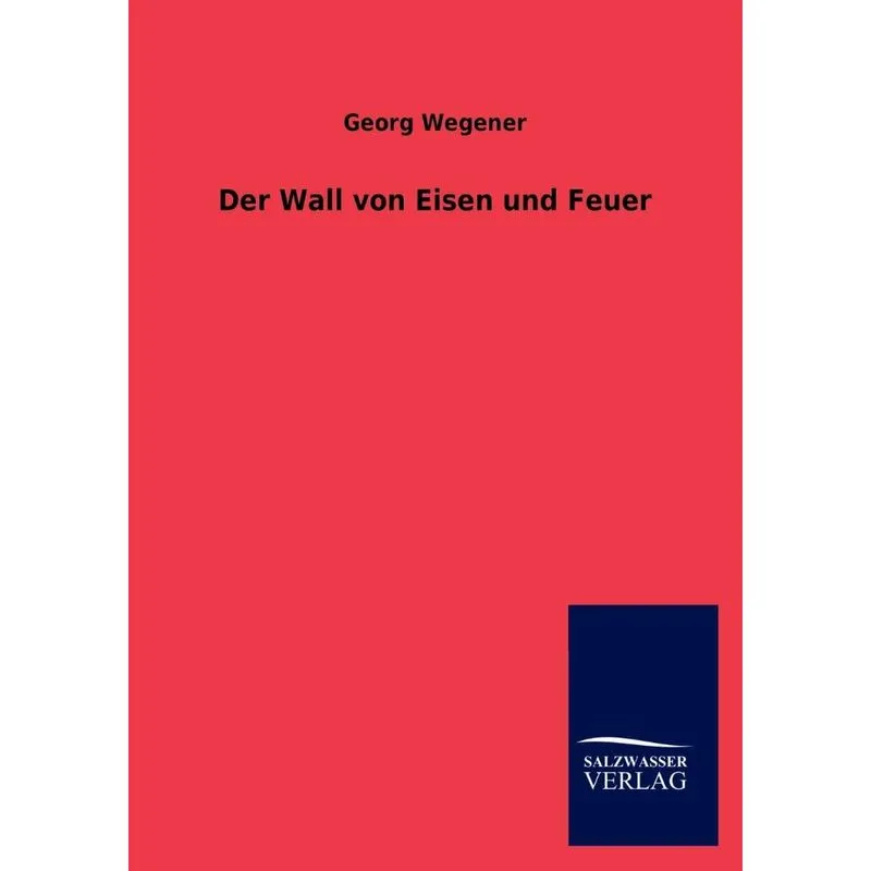 Der Wall von Eisen und Feuer