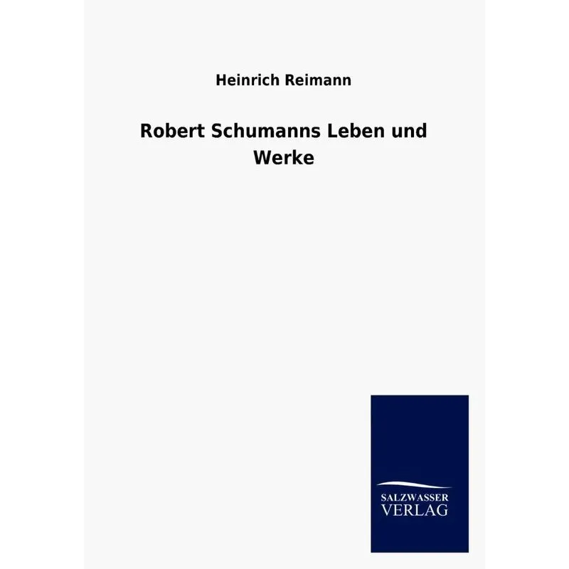 Robert Schumanns Leben Und Werke