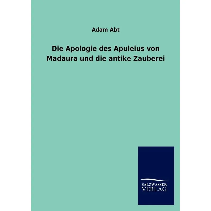 Die Apologie Des Apuleius Von Madaura Und Die Antike Zauber