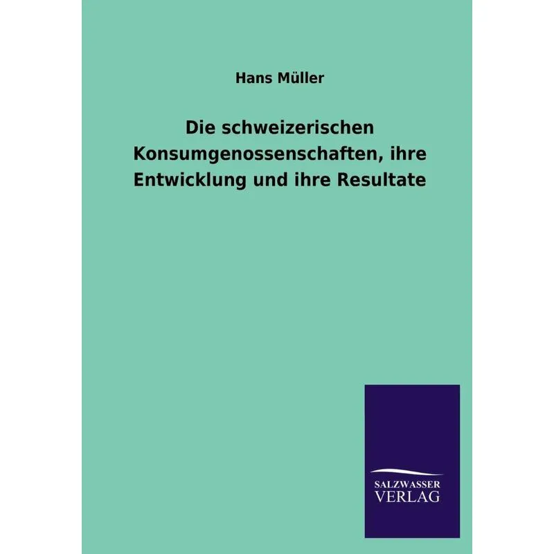 Die schweizerischen Konsumgenossenschaften, ihre Entwicklun