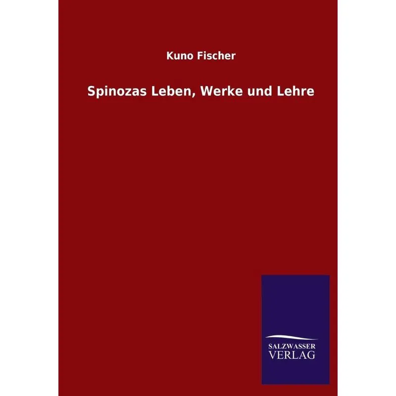 Spinozas Leben, Werke Und Lehre