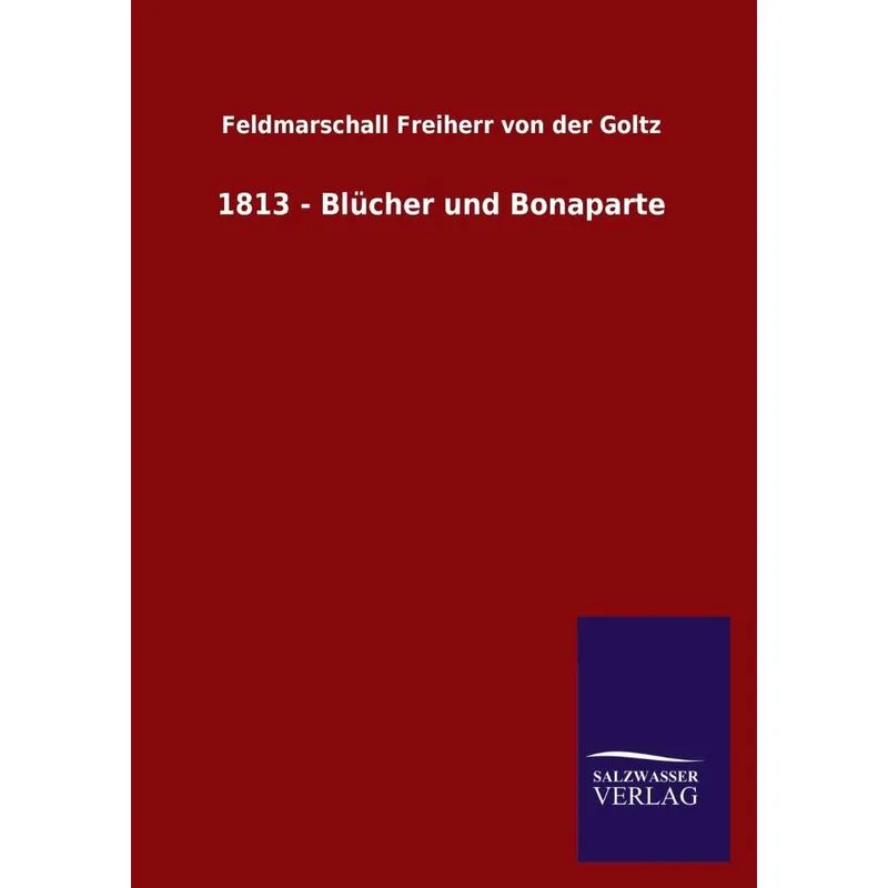 1813 - Blücher Und Bonaparte