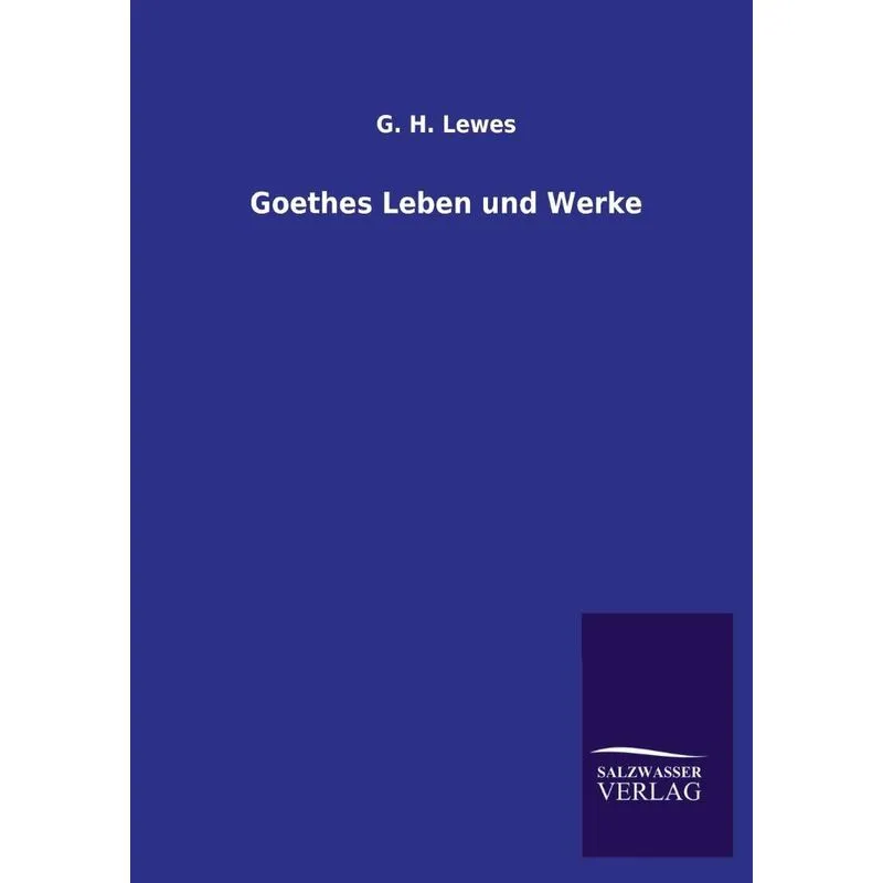 Goethes Leben und Werke
