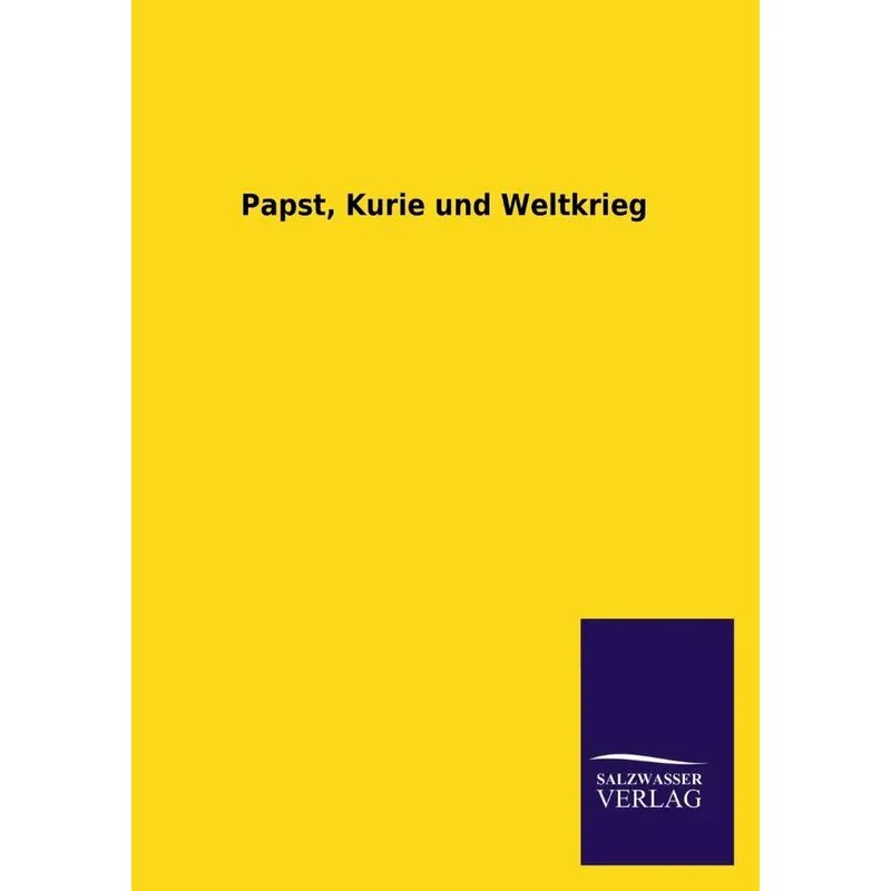 Papst, Kurie Und Weltkrieg